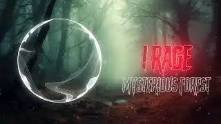 MYSTERIOUS FOREST | I RAGE