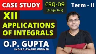 Applications Of Integrals Case Study Class 12 Maths | Subjective Case Study for CBSE | By O.P. GUPTA