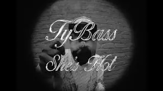 TYBASS - SHE'S HOT (Official Music Video)
