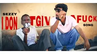 Sezzy )   I don’t give a fuck ) rap song )  official music video 
