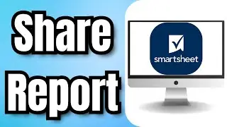 Как поделиться отчетом в Smartsheet &mdash; краткое руководство