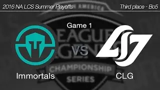 [ Immortals vs CLG ] Game 1 2016 NA LCS Summer Playoffs Third place 160828
