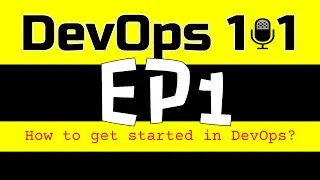 DevOps 101: How to get started in DevOps? | Podcast #1