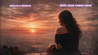 Gece uzun Sabah Uzak-BOZLAK #bozlakhavaları #arabesk #gecemüziği #hüzünlümüzik #slowmüzik