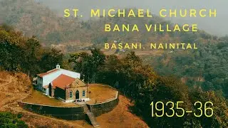 St. Michael's Church 1935-36 Bana Village Dhari Block Nainital Basani Fatehpur Haldwani Uttarakhand
