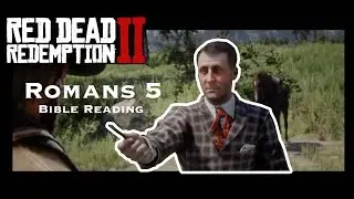 Reading Book of Romans Chapter 5 | Red Dead Redemption 2 Game Play