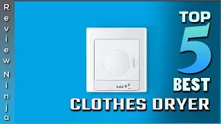 Top 5 Best Clothes Dryers Review in 2022