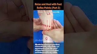 Relax and Heal with Foot Reflex Points (Part 3)  #footreflexology #footmassage #healthtips