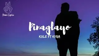 Pinaglayo - KXLE Ft KYRA (Lyrics)