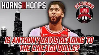 Is Anthony Davis HEADING To The CHICAGO BULLS?