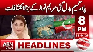 Power Game Shifts &mdash; Maryam Nawaz Makes Major Revelations| HEADLINES 08:00 PM | ABN NEWS |