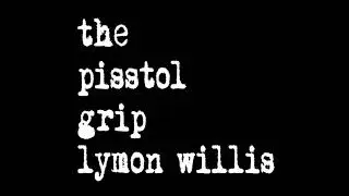 the pisstol grip by lymon willis and david warren