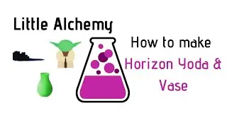 Little Alchemy-How To Make Horizon, Yoda & Vase Cheats & Hints