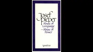 Abuse of Language: Abuse of Power (Essay) by Josef Pieper