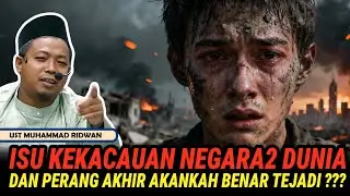 ISU KEK4CAUAN NEGARA DUNIA DAN PER4NG AKHIR AKANKAH BENAR TERJADI? - USTADZ MUHAMMAD RIDWAN