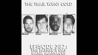 The Trail Went Cold - Episode 387 - The Father's Day Bank Massacre