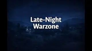 Late-Night Warzone | Chill Games & Couch Vibes