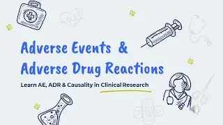 Adverse Events (AE), Adverse Drug Reaction (ADR) & Causality in Clinical Trials