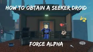 HOW TO OBTAIN A SEEKER DROID V2 | FORCE [ALPHA]