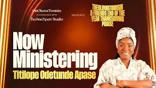 MINISTER TITILOPE APASE EXPLOSIVE PRAISE @ TOT - EOTYTP