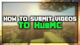 Minecraft: How to Submit Videos to HubMC