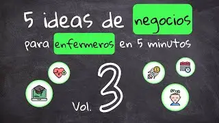 5 ideas de emprendimiento para enfermería en 5 min. (Vol  III)