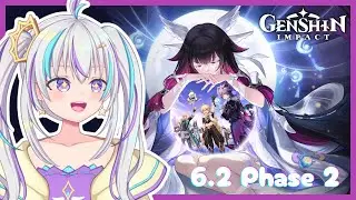 Genshin Impact 6.2 Phase 2 | I thought we were done T^T