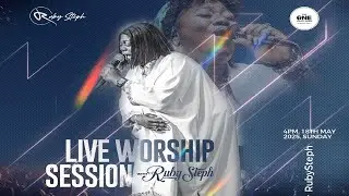 LIVE WORSHIP SESSION WITH RUBY STEPH  SUNDAY SERVICE  17TH May 2025