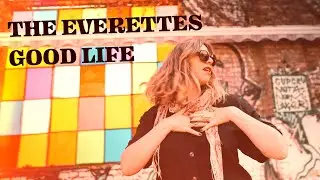 The Everettes – Good Life (Official Music Video)