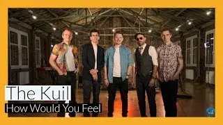 How Would You Feel | The Kuil | HIREABAND