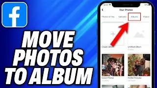 How To Move Photos to Album on Facebook -Easy Fix