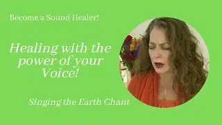 How to Be a Healer with Your Voice | Tuning in, Vocal Toning, Chanting