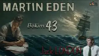 Jack London - Martin Eden  Bölüm 43 /46  (Sesli Kitap)