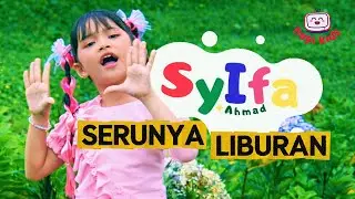 SYIFA AHMAD - Serunya Liburan (Official Music Video) | Lagu Anak Indonesia | Kids Song