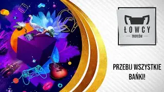 Dreams - Przebij wszystkie bańki! trofeum / Pop all the Bubbles! trophy