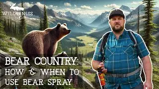 Stay safe in Bear Country! How and when to use Bear Spray