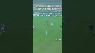 When Young Del Piero Destroyed Roma with Juventus