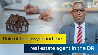Buying Real Estate in the Dominican Republic: Understanding the&nbsp;Role of the&nbsp;Lawyer and the Agent