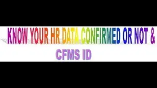 KNOW YOUR HR DATA CONFIRMED OR NOT AND CFMS ID