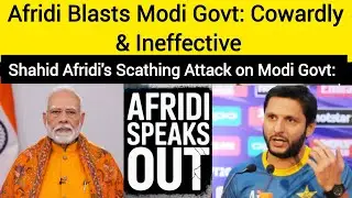 IS Shahid Afridi RIGHT About Narendra Modi's Government FAILURE? | Pahalgam Attack