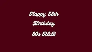 Happy 58th Birthday 80s Rand B