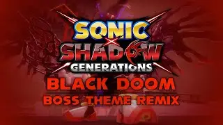 Sonic x Shadow Generations | Fanmade Black Doom Boss Theme (Remix)