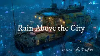 Rain Above the City &ndash; Sleep Lofi Ambient at the Floating Caf&eacute; | Lofi Focus