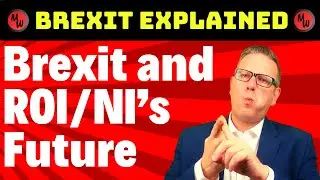Brexit and Ireland/Northern Ireland&rsquo;s Constitutional Future - Brexit explained