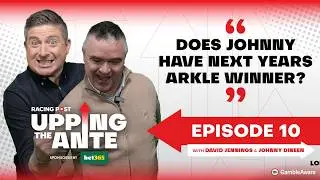 Upping The Ante | Episode 10 | Cheltenham Festival 2026 Ante-Post Tips