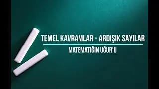 TEMEL KAVRAMLAR 2 - ARDIŞIK SAYILAR