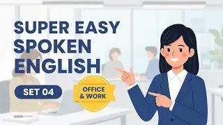 Super Easy Spoken English – SET 04 | Office & Work English | Beginner Friendly