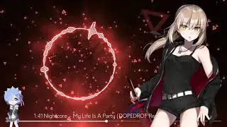 Nightcore - My Life Is A Party (DOPEDROP Remix)