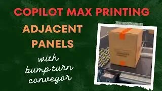 Copilot Max Printing Adjacent Panels with Bump Turn Conveyor