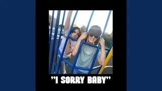 I SORRY BABY (feat. KENNY CORBO, NVELOP & LOWB@LLER)